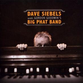 Dave Siebels With Gordon Goodwin's Big Phat Band album cover