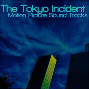 The Tokyo Incident: Motion Picture Sound Tracks album cover