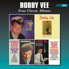 Four Classic Albums (Bobby Vee Sings Your Favorites / Bobby Vee / Take Good Care Of My Baby / A Bobby Vee Recording Session) (Remastered) album cover