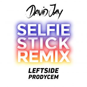 David Jay-Selfie Stick (Remix) (Single) album cover