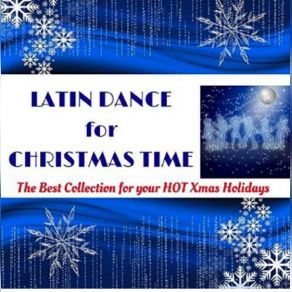 Latin Dance For Christmas Time (The Best Collection For Your Hot Xmas Holidays) album cover