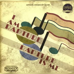 I Am Rapture, Rapture Is Me: The Official Bioshock Score (Original Soundtrack) album cover