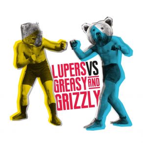 Lupers Vs Greasy & Grizzly (CD2) album cover