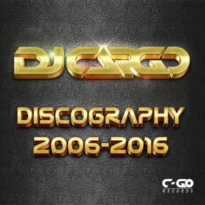 DJ Cargo Discography 2006-2016 album cover