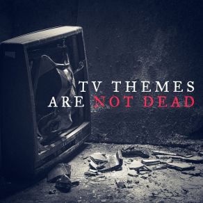 TV Themes Are Not Dead album cover