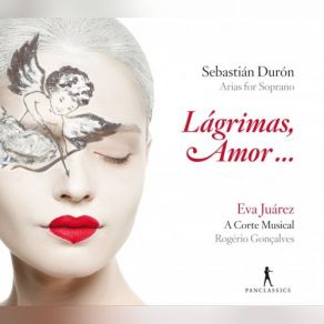 Sebastian Duron: Lagrimas, Amor... Arias For Soprano album cover