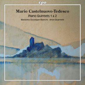 Castelnuovo-Tedesco: Piano Quintets Nos. 1 & 2 album cover