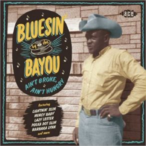 Bluesin' By The Bayou: Aint' Broke, Ain't Hungry album cover