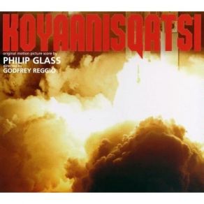 Philip Glass - Koyaanisqatsi (Complete Original Soundtrack Version) album cover
