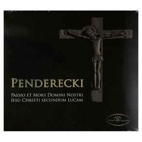 Penderecki - Passio Et Mors Domini Nostri Iesu Christi Secundum Lucam album cover