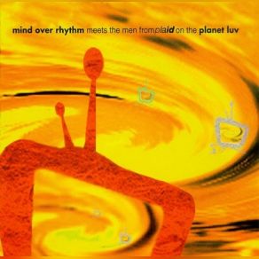 Mind Over Rhythm Meets The Men From Plaid On The Planet Luv album cover