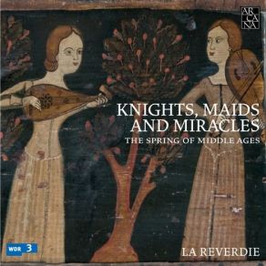 Knights, Maids And Miracles - La Reverdie CD1 album cover