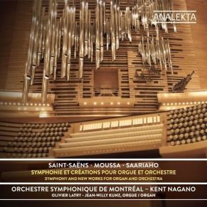 Saint-Saens, Moussa, Saariaho - Symphony And New Works For Organ And Orchestra album cover
