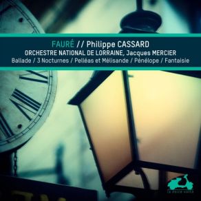 Fauré: Ballade, 3 Nocturnes, Pelleas Et Melissandre, Penelope & Fantaisie album cover