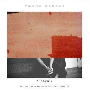 Suddenly (Or The Nuclear Sunburst Of The Truth Revealed) album cover