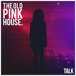 The Old Pink House-Talk (Single) album cover