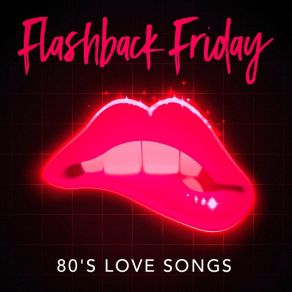 Flashback Friday 80's Love Songs album cover