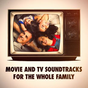 Movie And TV Soundtracks For The Whole Family album cover