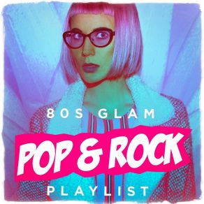 80s Glam Pop & Rock Playlist album cover