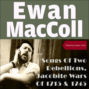Songs Of Two Rebellions - The Jacobite Wars Of 1715 And 1745 In Scotland (Original Album 1960) album cover