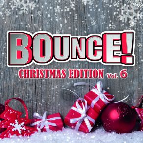 Bounce Christmas Edition Vol. 6 (The Finest In House Electro Dance And Trance) (404021 7013116) album cover
