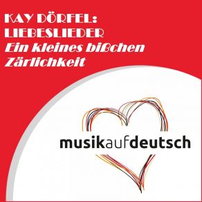 Kay Dörfel: Liebeslieder - Ein Kleines Bißchen Zärtlichkeit album cover