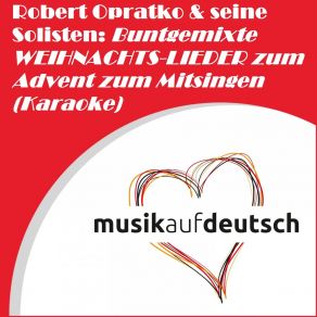 Robert Opratko & Seine Solisten: Buntgemixte Weihnachts-Lieder Zum Advent Zum Mitsingen (Karaoke) album cover