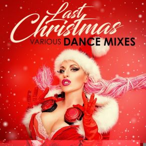 Last Christmas: Various Dance Mixes album cover