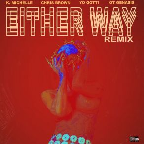 Either Way (Remix; Feat. Chris Brown, Yo Gotti, O. T. Genasis) album cover