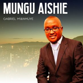 Mungu Aishie (Single) album cover
