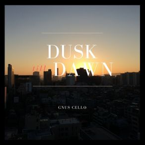 Dusk Till Dawn (For Cello And Piano) (Single) album cover