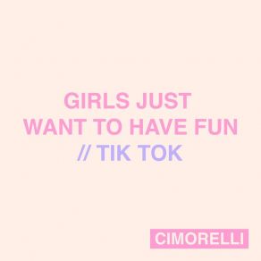 Girls Just Want To Have Fun / Tik Tok (Single) album cover