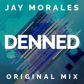 Jay Morales - Denned (Original Mix) (Single) album cover