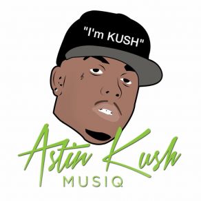 Im Kush Astin Kush Musiq (Single) album cover
