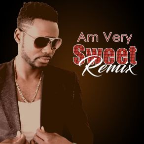 Am Very Sweet (Remix) (Single) album cover