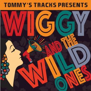 Wiggy And The Wild Ones (Tommy's Tracks Presents) album cover