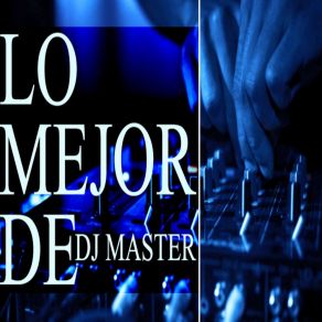 Lo Mejor De DJ Master album cover