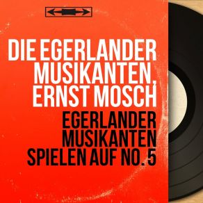 Egerländer Musikanten Spielen Auf No. 5 (Mono Version) album cover