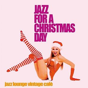 Jazz For A Christmas Day (Jazz Lounge Vintage Cafe) album cover