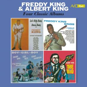 Four Classic Albums (Let's Hide Away And Dance Away With Freddy King / Freddy King Sings / Boy Girl Boy / The Big Blues) (Remastered) album cover