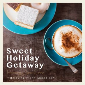 Sweet Holiday Getaway - Relaxing Piano Melodies album cover