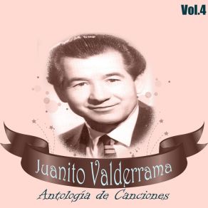 Juanito Valderrama - Antología De Canciones, Vol. 4 album cover
