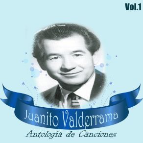 Juanito Valderrama - Antología De Canciones, Vol. 1 album cover