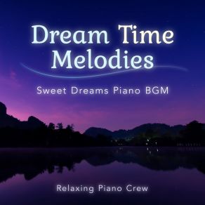 Dream Time Melodies - Sweet Dreams Piano BGM album cover