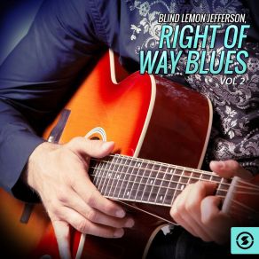 Blind Lemon Jefferson, Right Of Way Blues, Vol. 2 album cover