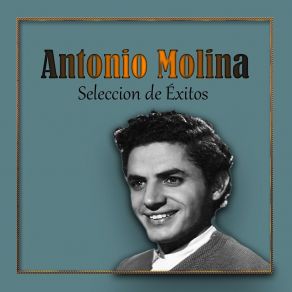 Antonio Molina, Seleccion De Éxitos album cover