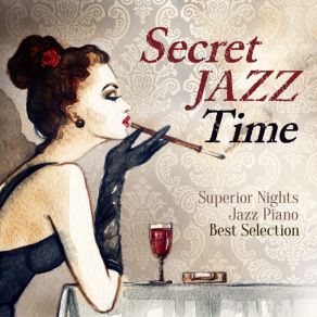 Secret Jazz Time - Superior Nights Jazz Piano - Best Selection album cover