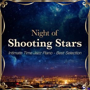 Night Of Shooting Stars - Intimate Time Jazz Piano - Best Selection album cover