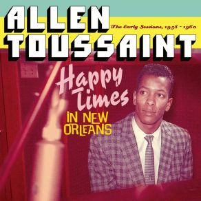 Happy Times In New Orleans. The Early Sessions, 1958 - 1960 album cover