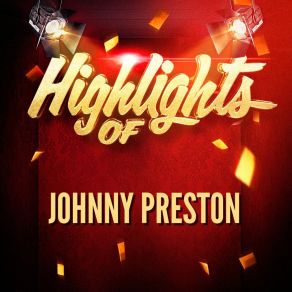 Highlights Of Johnny Preston album cover